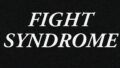 FIGHT SYNDROME